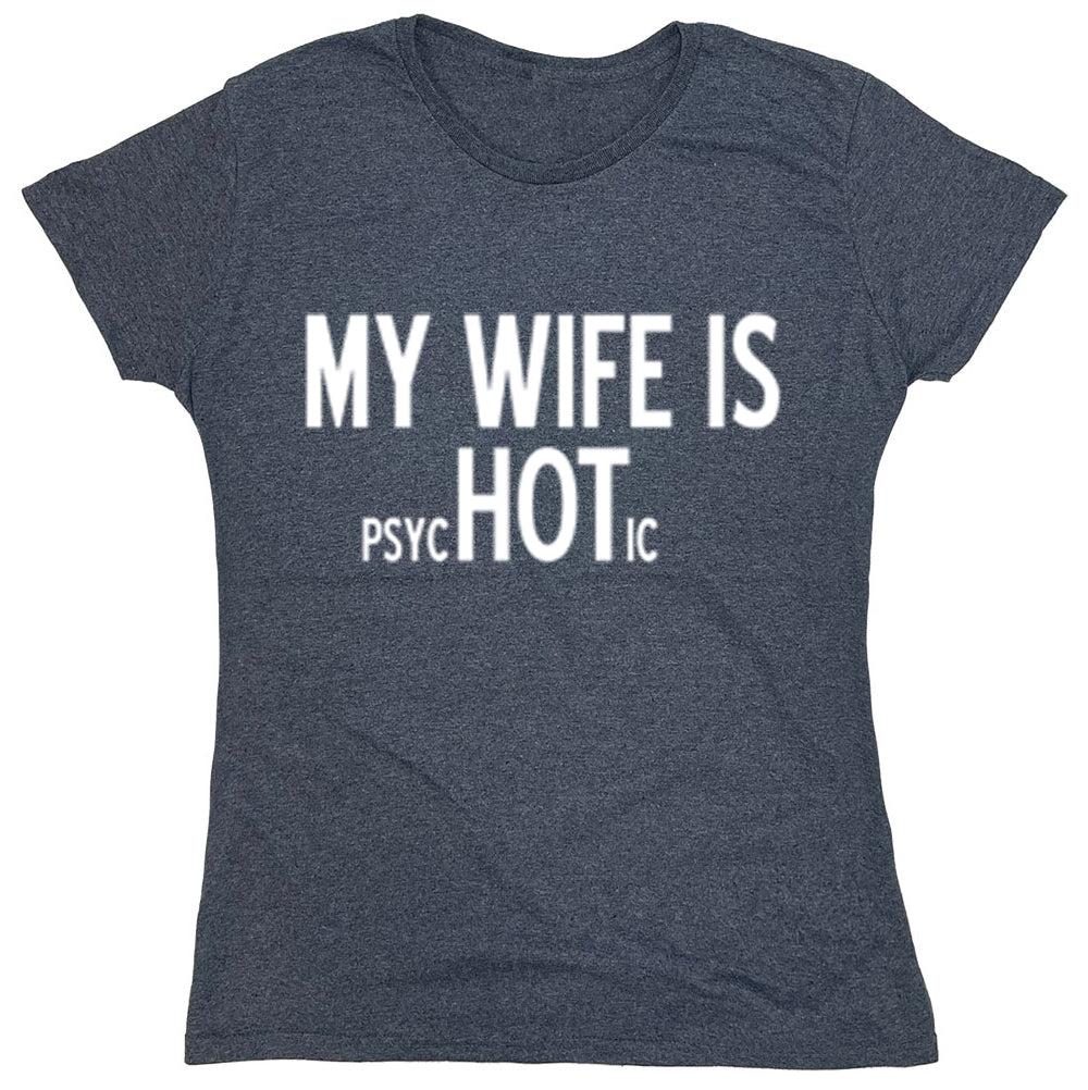 Funny T-Shirts design "My Wife Is Psychotic"