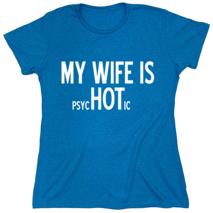 Funny T-Shirts design "My Wife Is Psychotic"