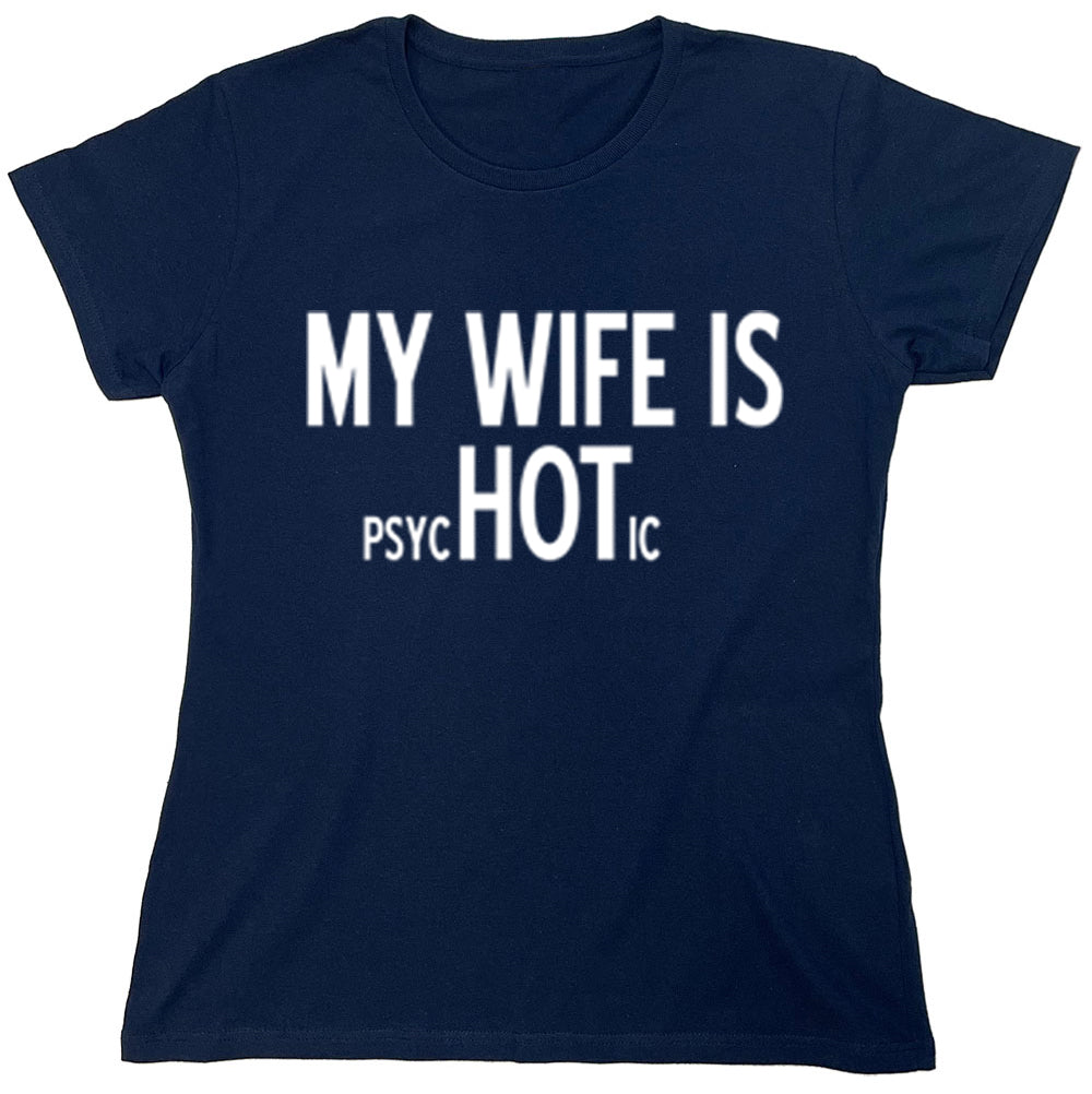 Funny T-Shirts design "My Wife Is Psychotic"