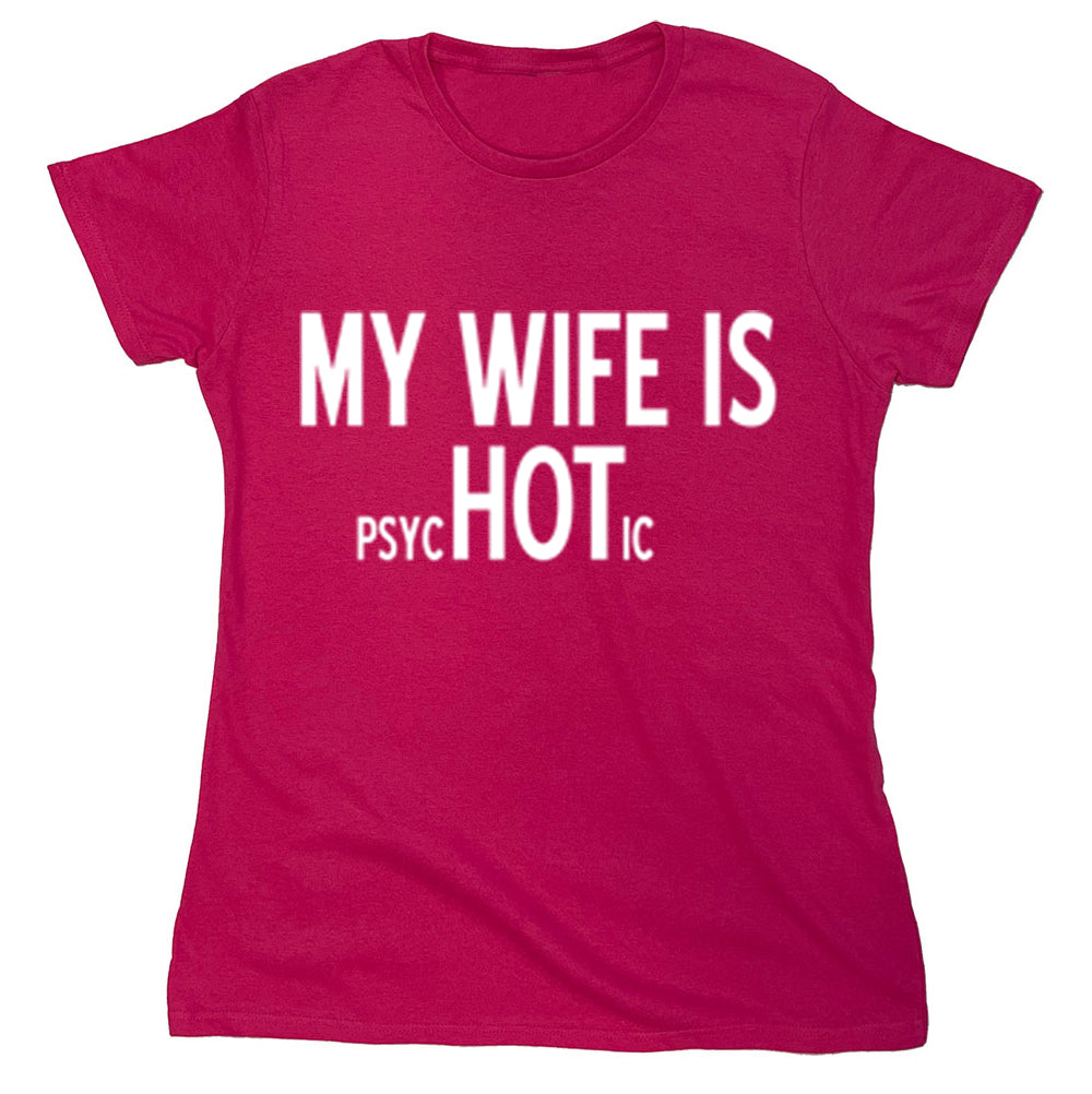 Funny T-Shirts design "My Wife Is Psychotic"