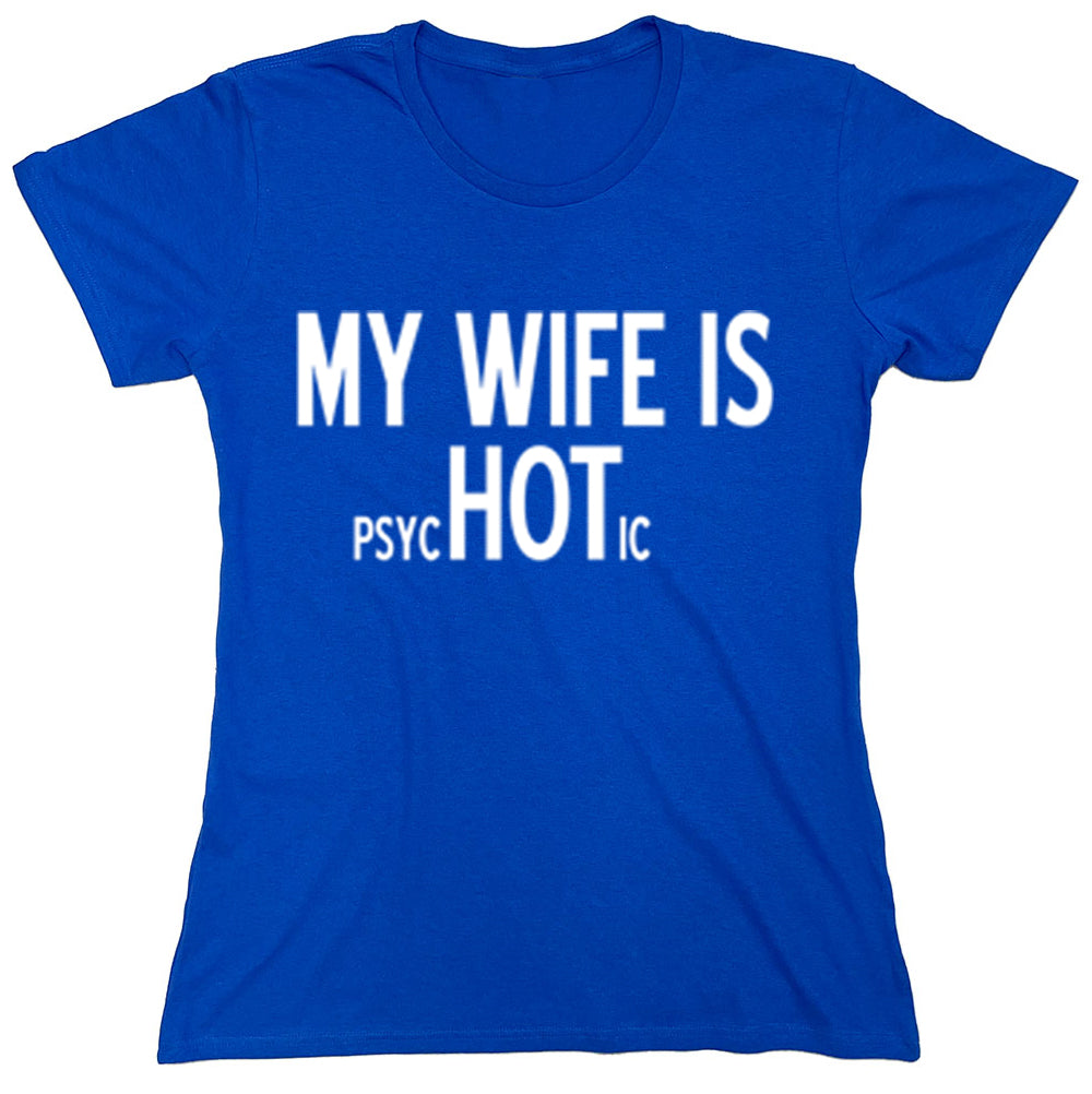 Funny T-Shirts design "My Wife Is Psychotic"