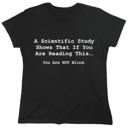 Funny T-Shirts design "A Scientific Study Shows That If You Are Reading This..."