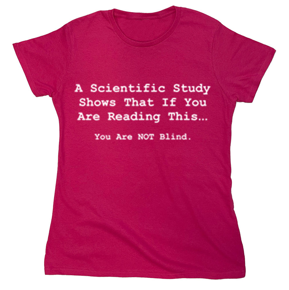 Funny T-Shirts design "A Scientific Study Shows That If You Are Reading This..."