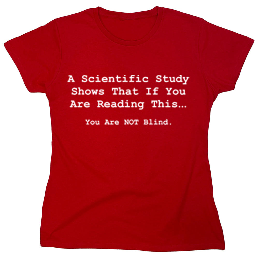 Funny T-Shirts design "A Scientific Study Shows That If You Are Reading This..."