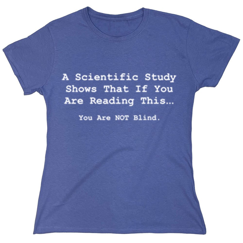 Funny T-Shirts design "A Scientific Study Shows That If You Are Reading This..."