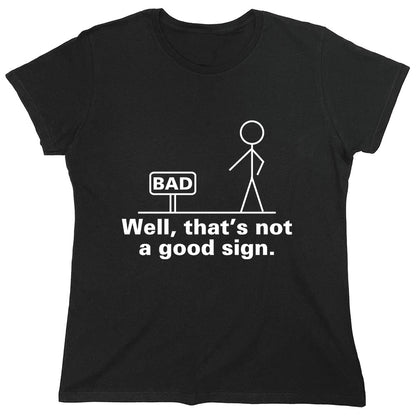 Funny T-Shirts design "Bad Well, That's Not A Good Sign"