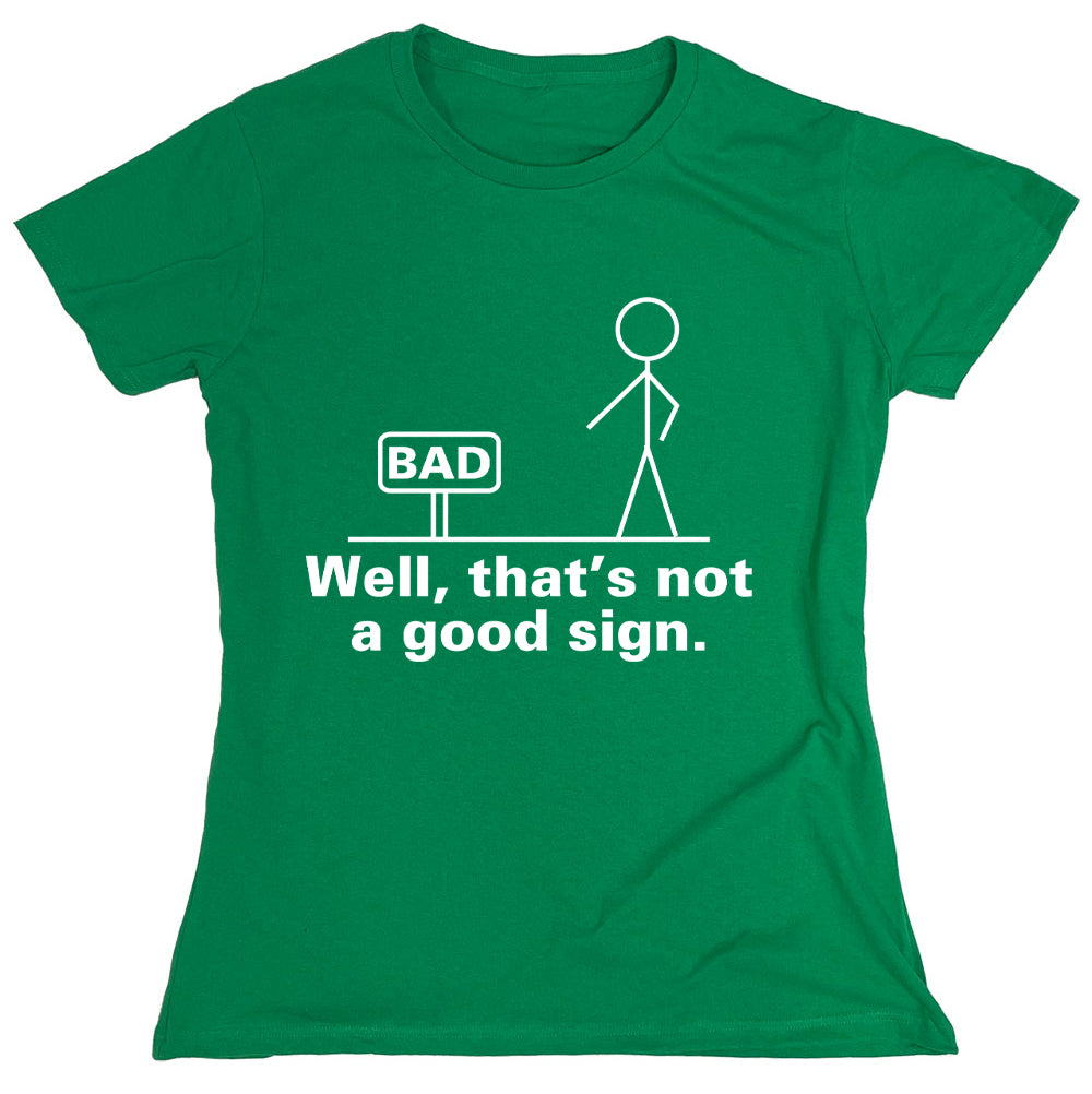 Funny T-Shirts design "Bad Well, That's Not A Good Sign"