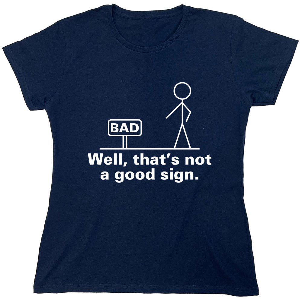 Funny T-Shirts design "Bad Well, That's Not A Good Sign"