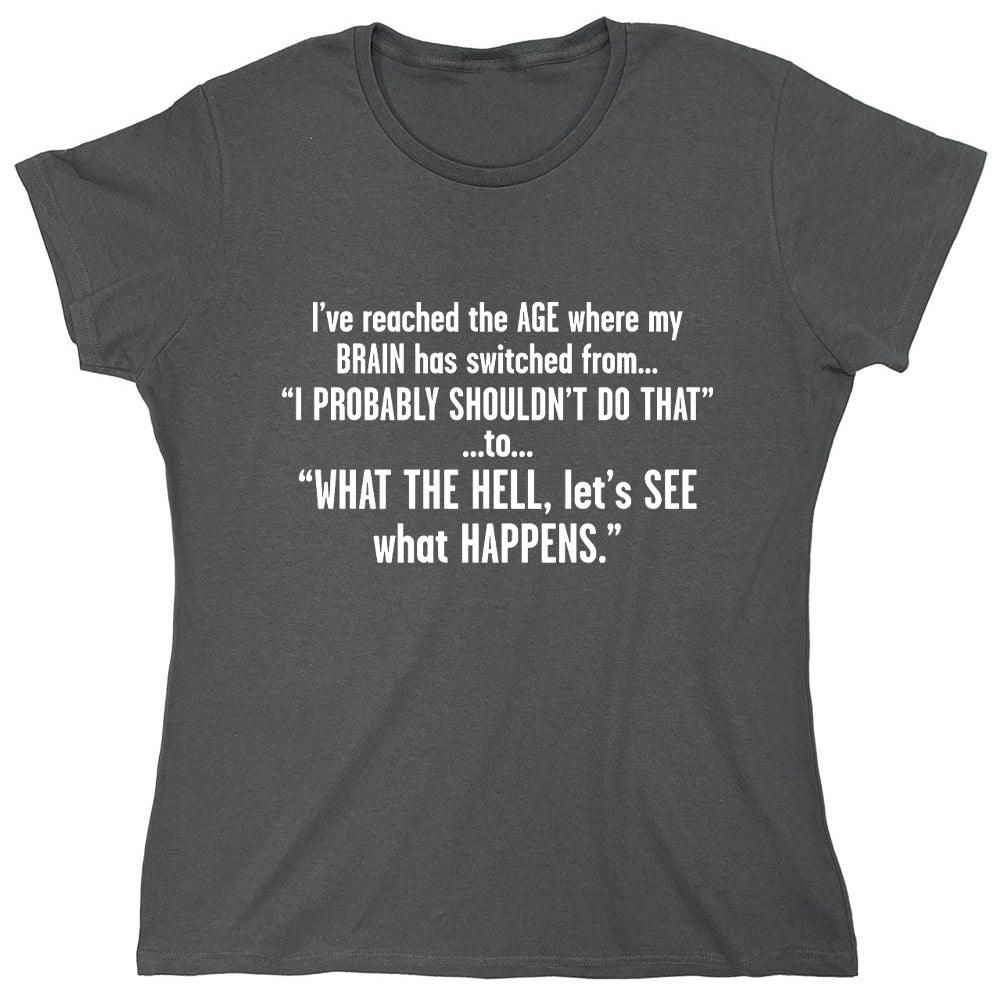 Funny T-Shirts design "I've Reached The Age Where My Brain Has Switched From..."