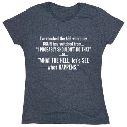 Funny T-Shirts design "I've Reached The Age Where My Brain Has Switched From..."