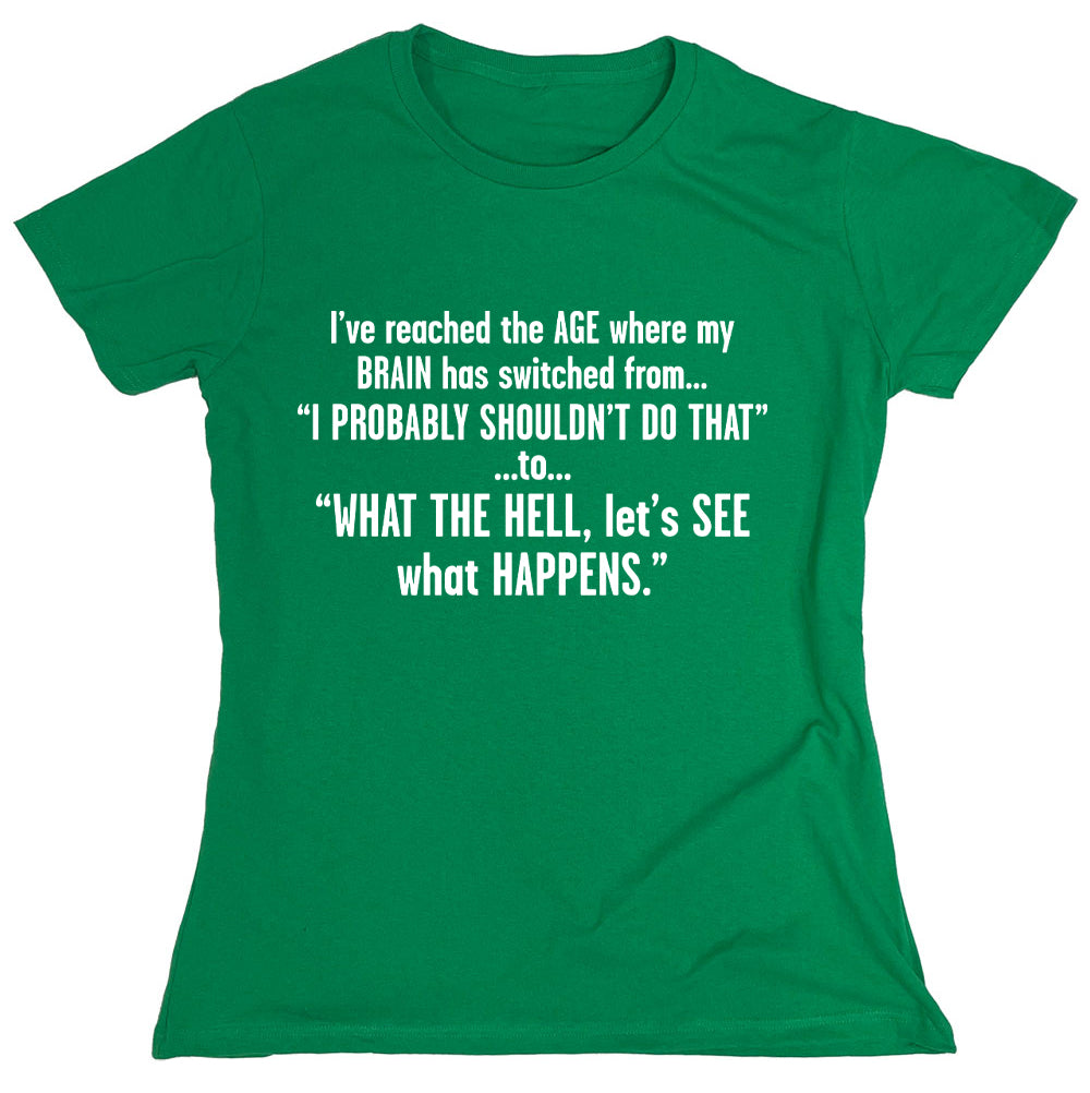 Funny T-Shirts design "I've Reached The Age Where My Brain Has Switched From..."