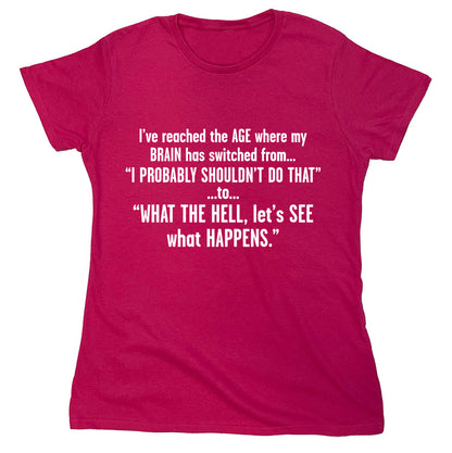 Funny T-Shirts design "I've Reached The Age Where My Brain Has Switched From..."