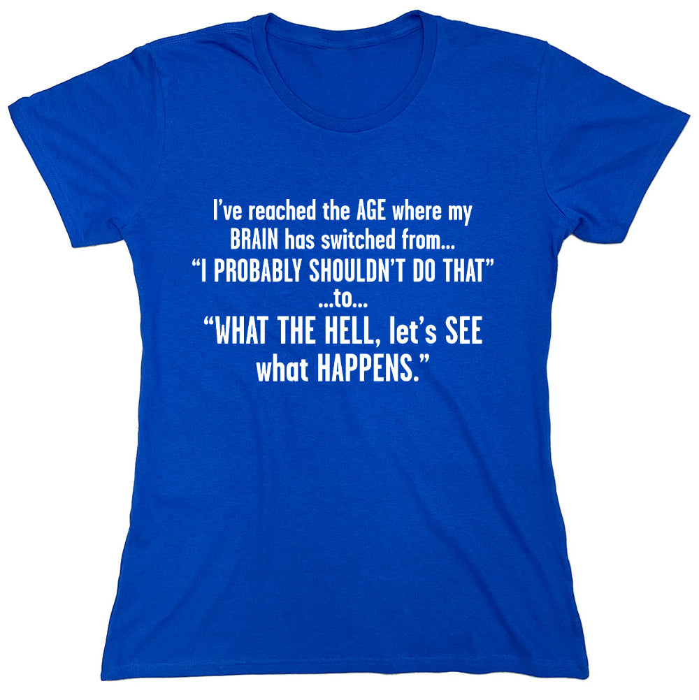 Funny T-Shirts design "I've Reached The Age Where My Brain Has Switched From..."