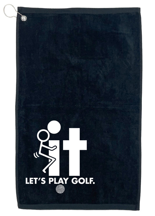 Funny T-Shirts design "Fuck It Let's Play Golf. Golf Towel"