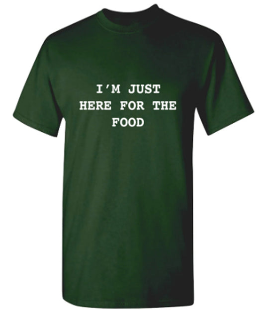 Funny T-Shirts design "I'm Just Here For The Food"