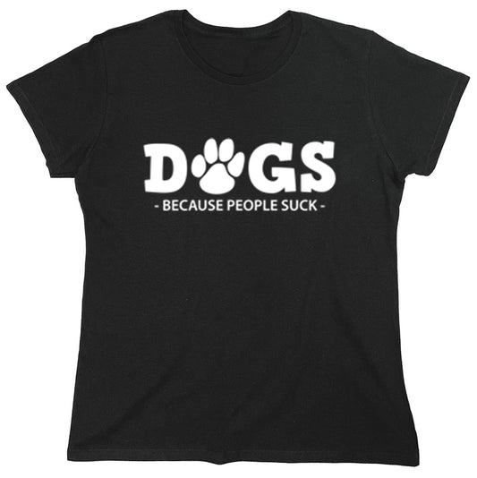 Funny T-Shirts design "Dogs Because People Suck"