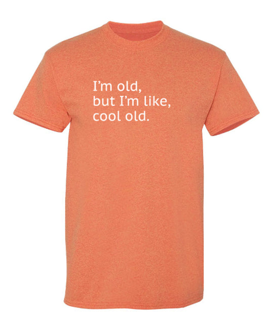 Funny T-Shirts design "I'm Old but I'm Like Cool Old"