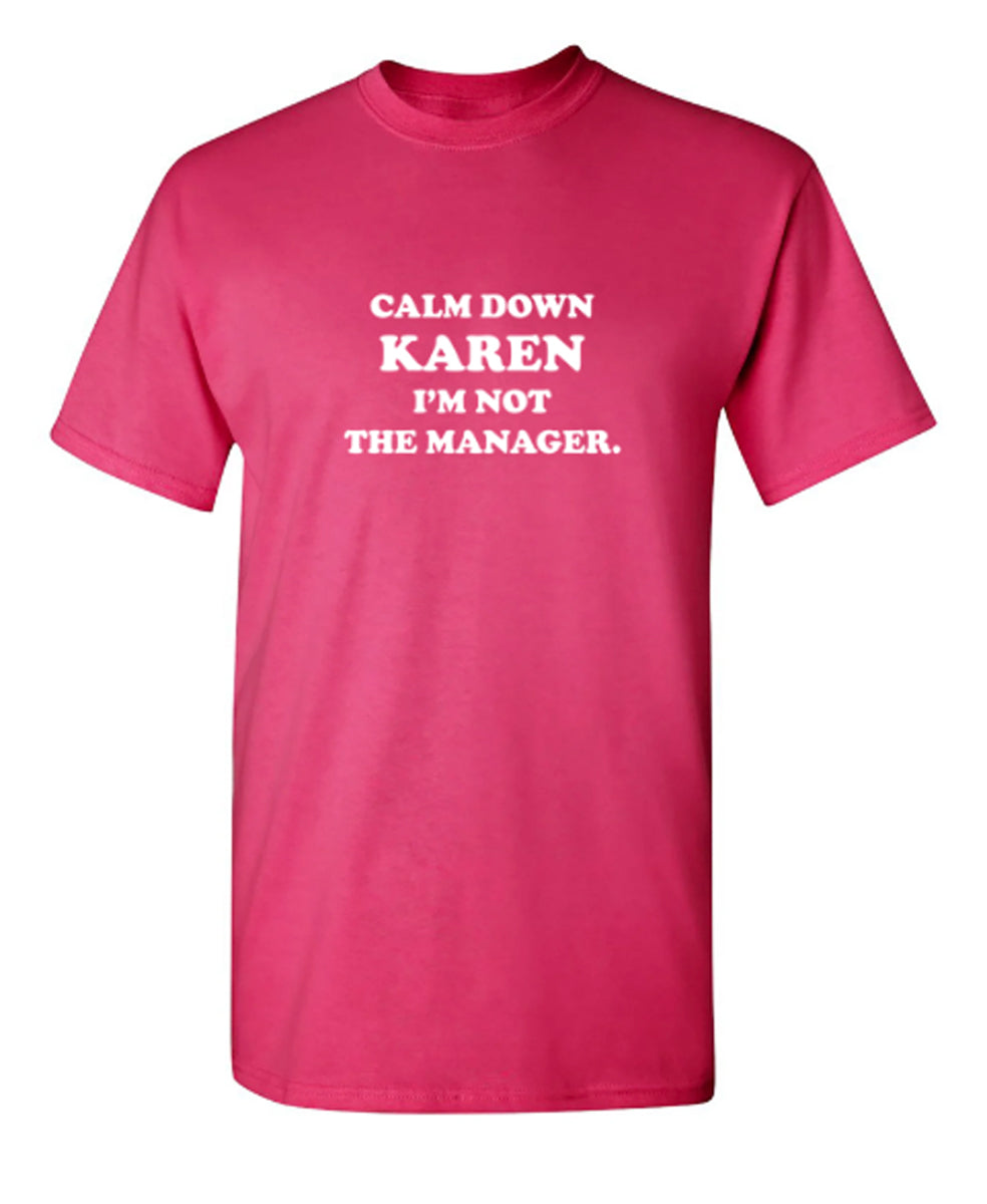 Funny T-Shirts design "Calm Down Karen I'm Not The Manager"