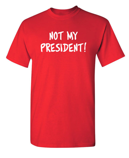 Funny T-Shirts design "Not My President"