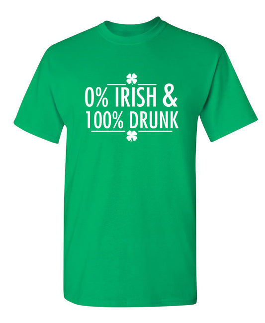 Funny T-Shirts design "0% Irish & 100% Drunk"