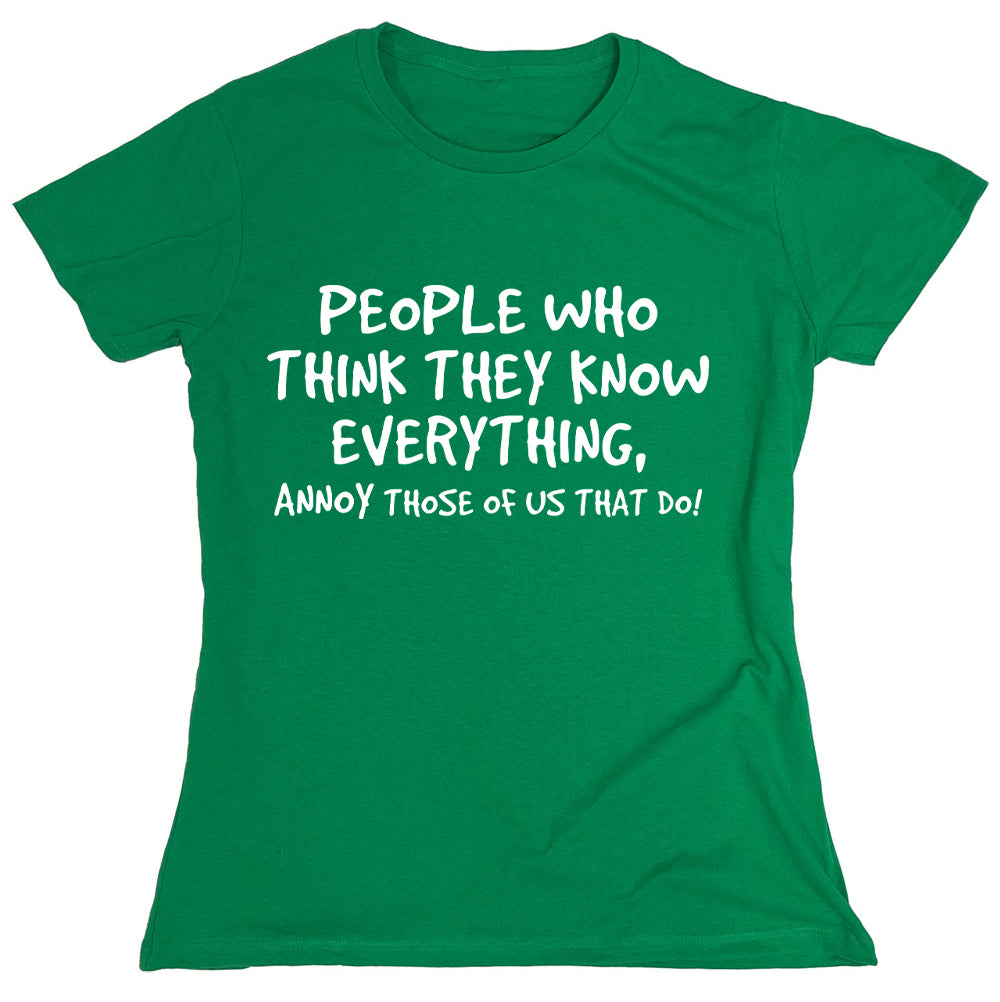 Funny T-Shirts design "People Who Think They Know Everything, Annoy Those Of Us That Do"