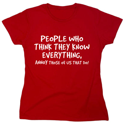 Funny T-Shirts design "People Who Think They Know Everything, Annoy Those Of Us That Do"