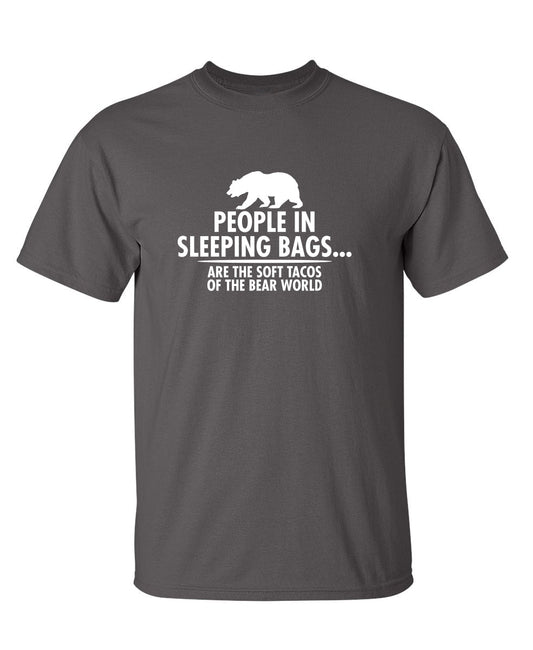 Funny T-Shirts design "People In Sleeping Bags Are The Soft Tacos Of the Bear World"