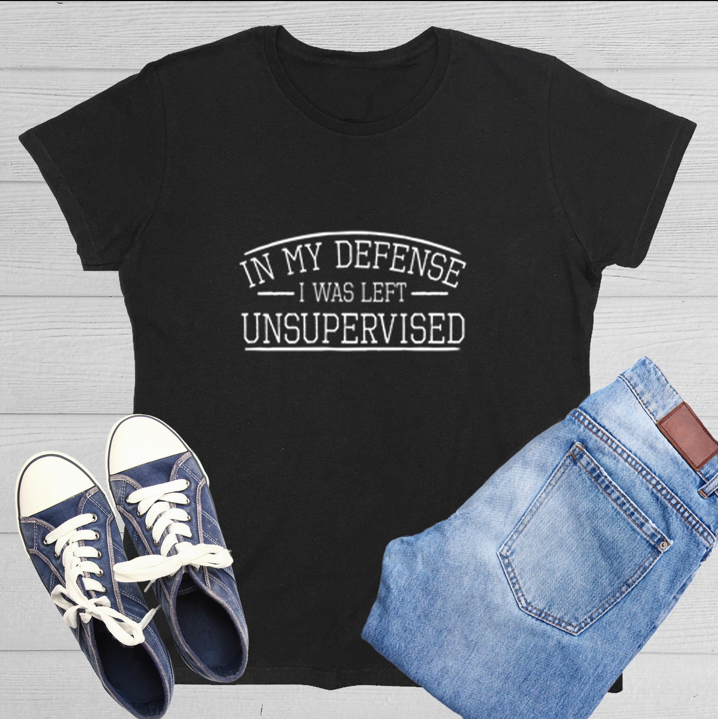 Funny T-Shirts design "In My Defense I Was Left Unsupervised."