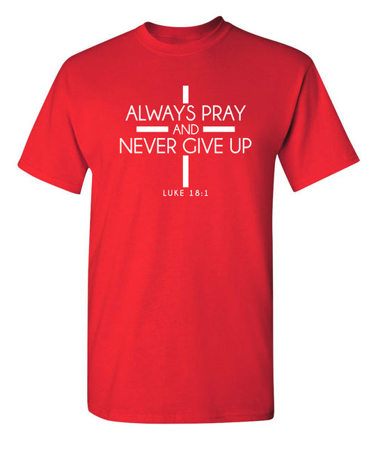 Funny T-Shirts design "Always Pray And Never Give Up"