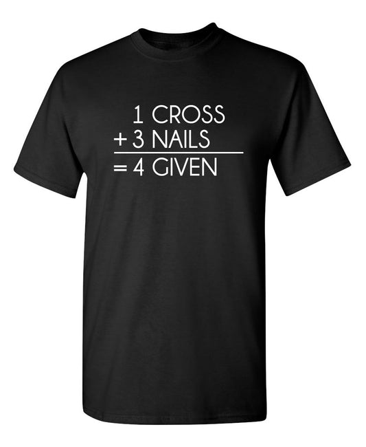 Funny T-Shirts design "1 Cross 3 Nails 4 Given"