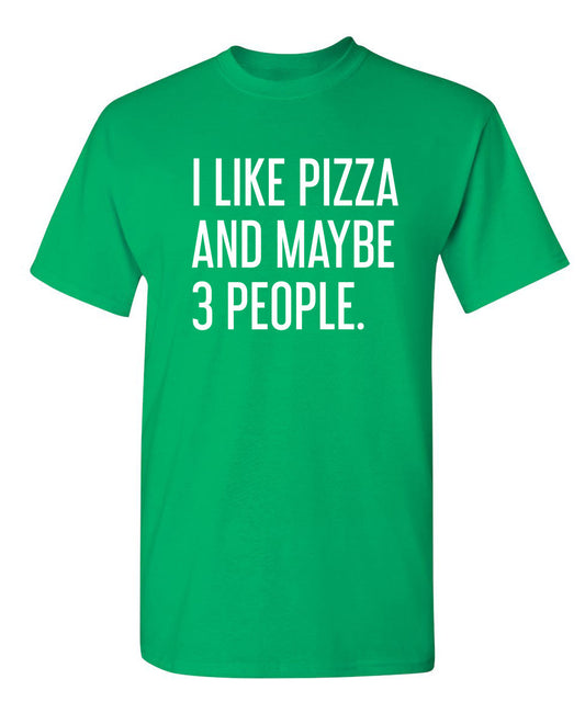 Funny T-Shirts design "I Like Pizza And Maybe 3 People"