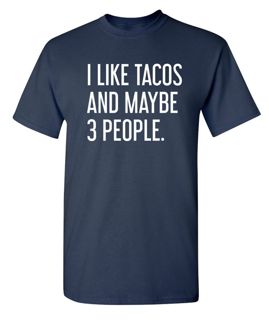 Funny T-Shirts design "I Like Tacos And Maybe 3 People."