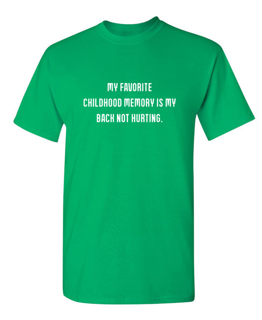 Funny T-Shirts design "My Favorite Childhood Memory Is My Back Not Hurting."