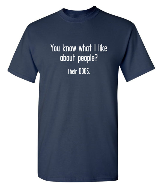 Funny T-Shirts design "You Know What I Like About People? Their Dogs."