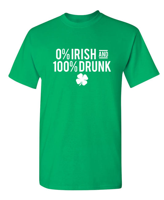 Funny T-Shirts design "0% Irish And 100% Drunk"