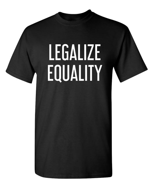 Funny T-Shirts design "Legalize Equality"