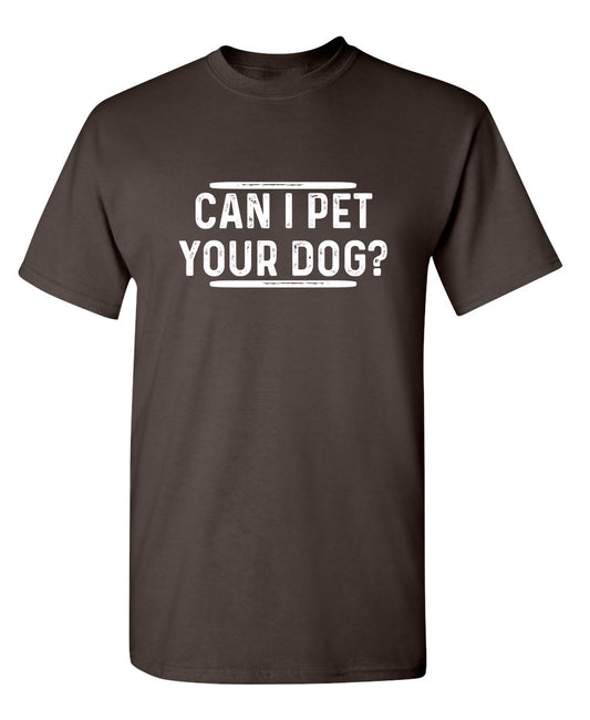 Funny T-Shirts design "Can I Pet Your Dog?"