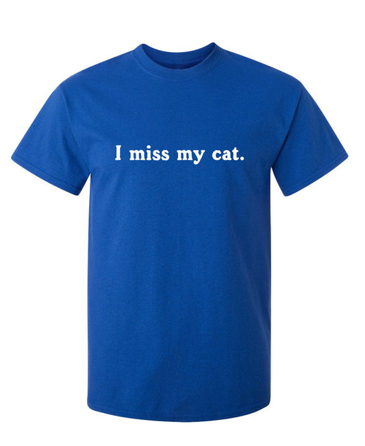 Funny T-Shirts design "I Miss My Cat"