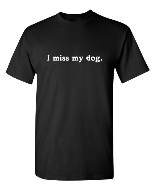 Funny T-Shirts design "I Miss My Dog"