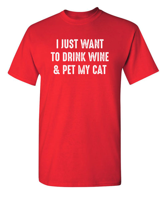 Funny T-Shirts design "I Just Want To Drink Wine & Pet My Cat"