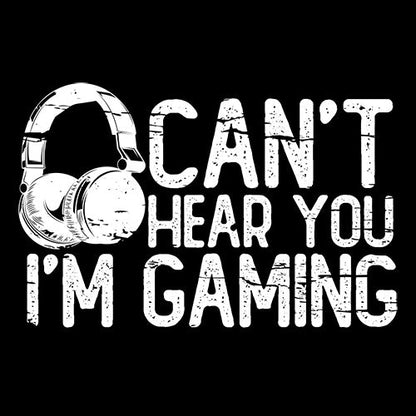 Funny T-Shirts design "Can't Hear You I'M Gaming"