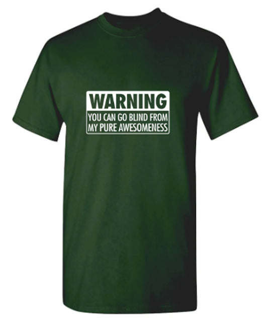 Funny T-Shirts design "Warning You Can Go Blind From My Pure Awesomeness"