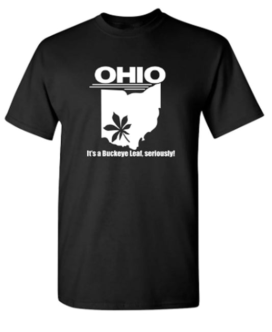 Funny T-Shirts design "Ohio It's A Buckeye Leaf Seriously"