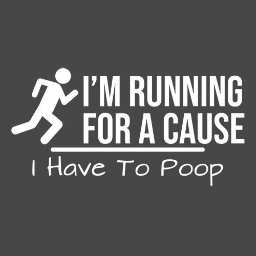 Funny T-Shirts design "I'm Running For A Cause I Have to Poop"